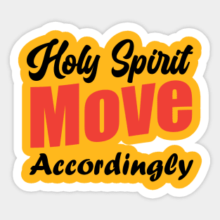 Holy Spirit Move Accordingly Sticker